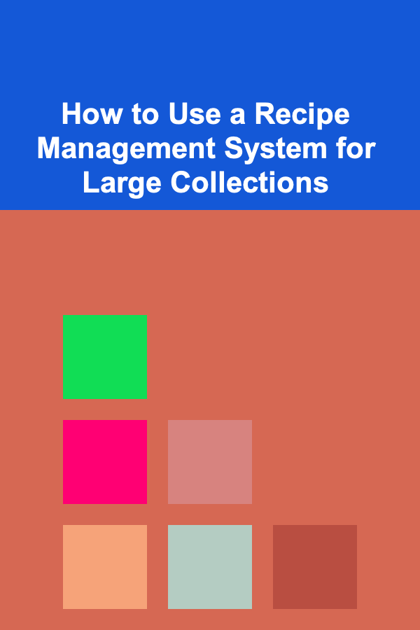 How to Use a Recipe Management System for Large Collections