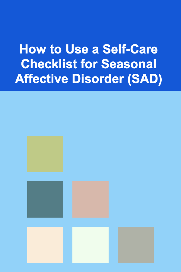 How to Use a Self-Care Checklist for Seasonal Affective Disorder (SAD)