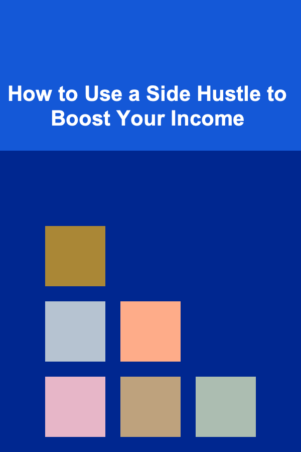 How to Use a Side Hustle to Boost Your Income