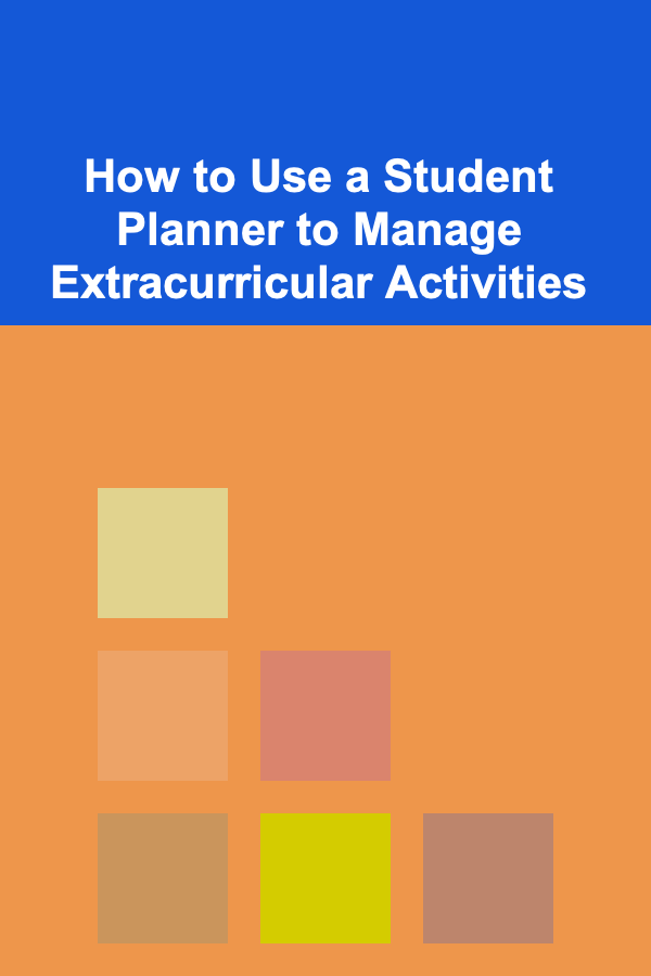 How to Use a Student Planner to Manage Extracurricular Activities