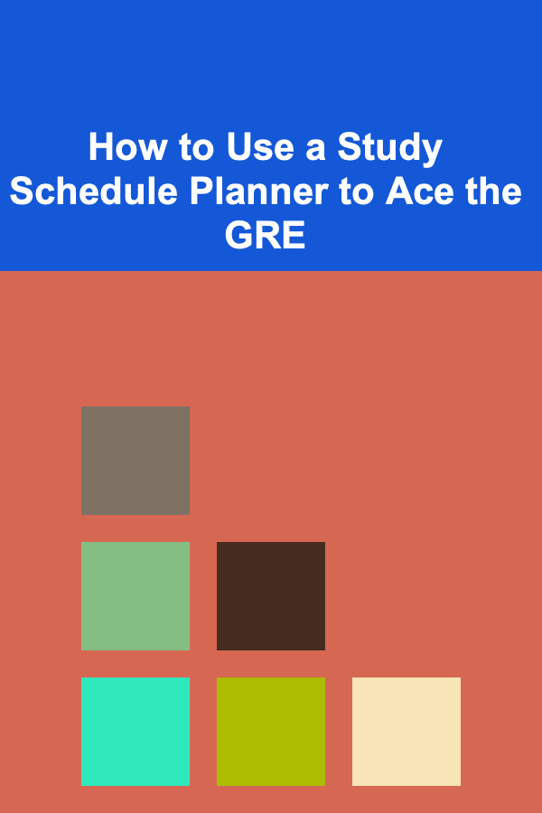 How to Use a Study Schedule Planner to Ace the GRE