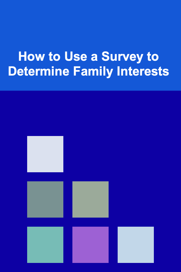 How to Use a Survey to Determine Family Interests