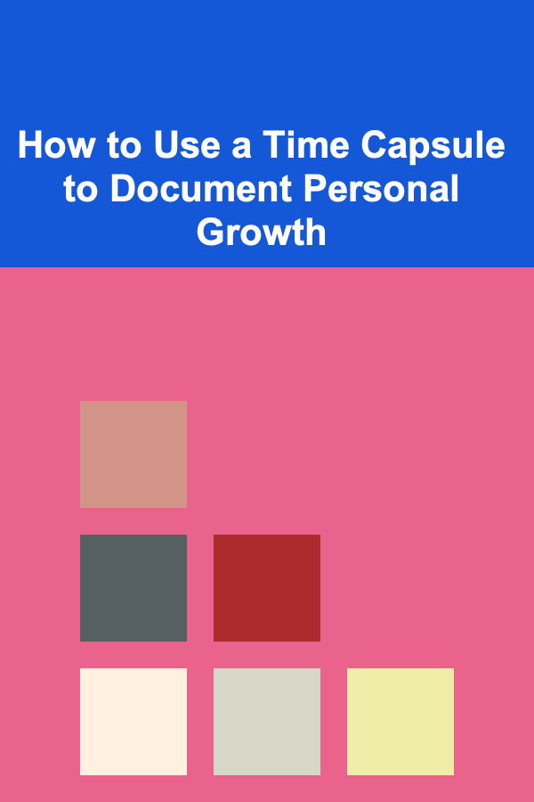How to Use a Time Capsule to Document Personal Growth