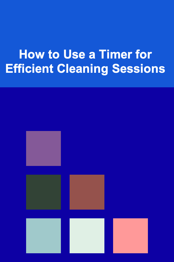 How to Use a Timer for Efficient Cleaning Sessions