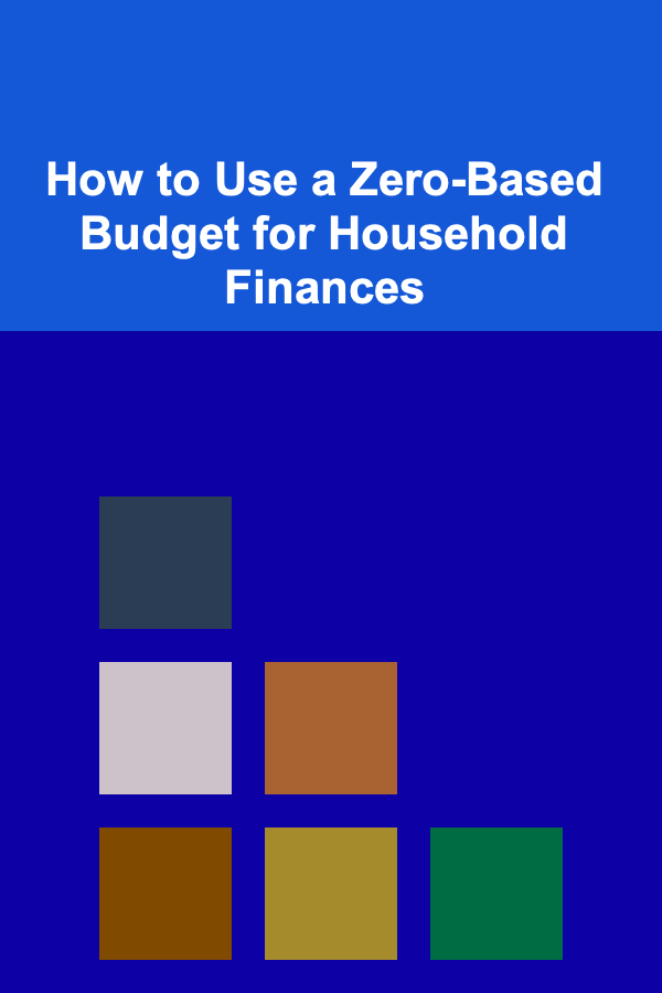How to Use a Zero-Based Budget for Household Finances
