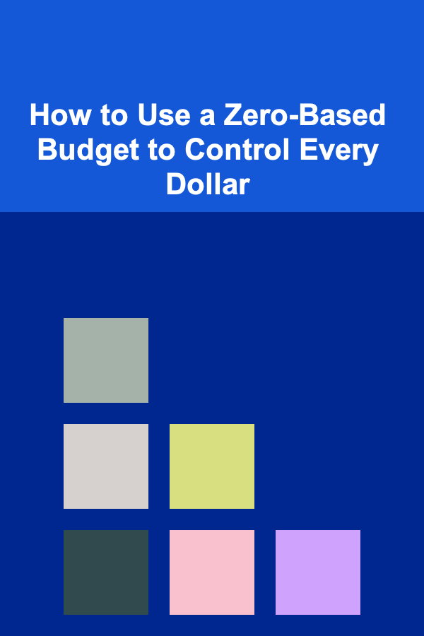 How to Use a Zero-Based Budget to Control Every Dollar
