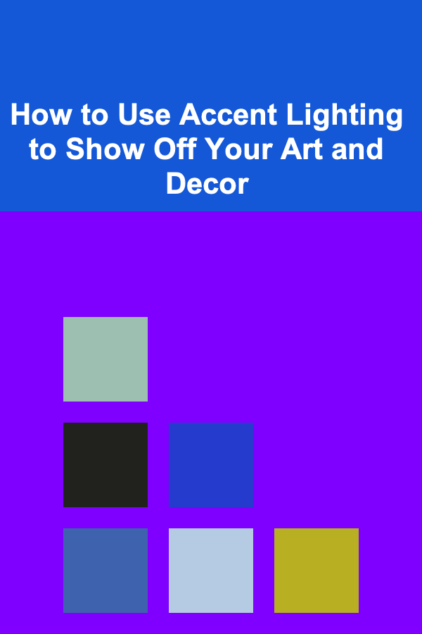 How to Use Accent Lighting to Show Off Your Art and Decor