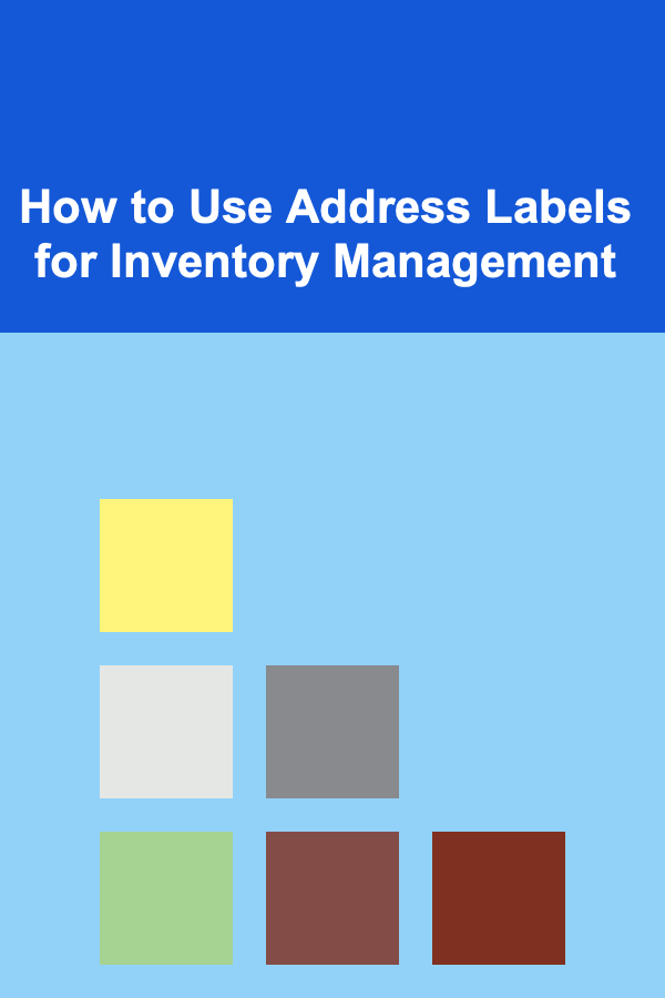 How to Use Address Labels for Inventory Management