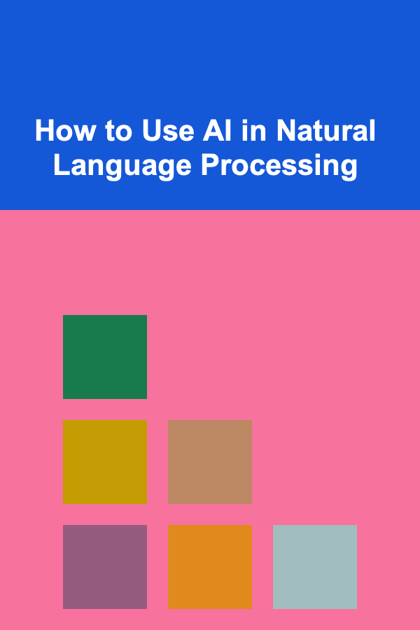 How to Use AI in Natural Language Processing