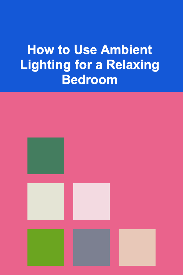 How to Use Ambient Lighting for a Relaxing Bedroom