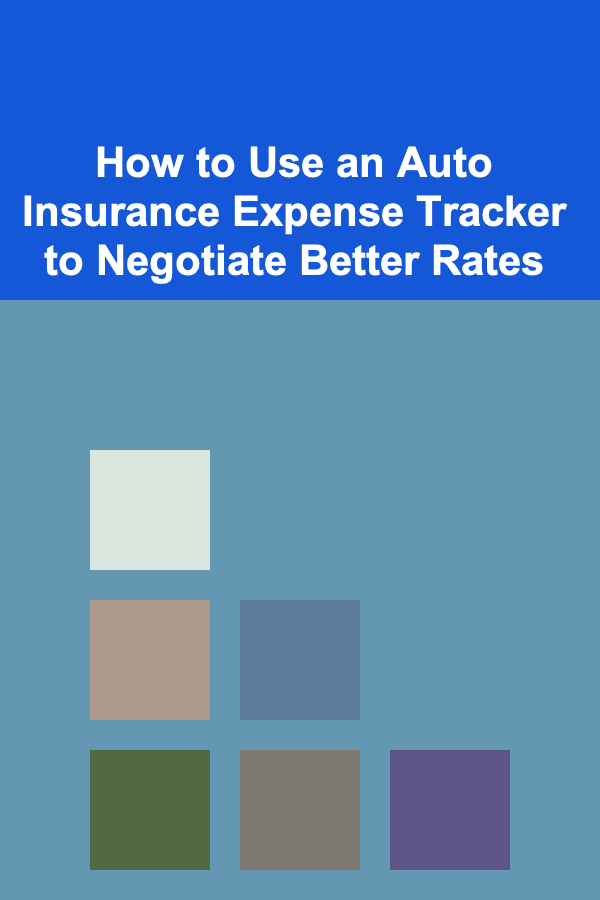 How to Use an Auto Insurance Expense Tracker to Negotiate Better Rates