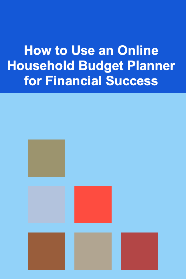 How to Use an Online Household Budget Planner for Financial Success