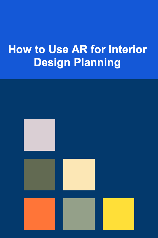 How to Use AR for Interior Design Planning