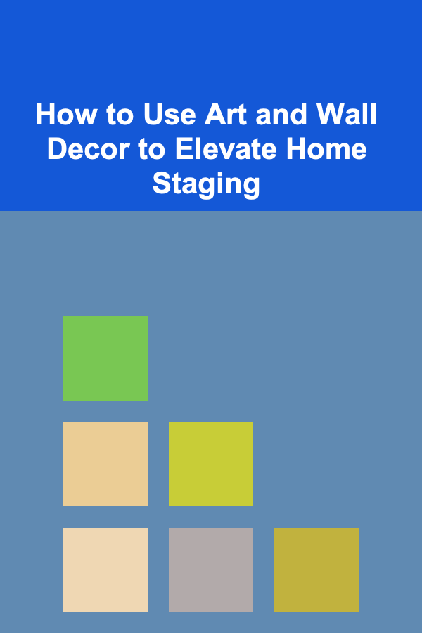 How to Use Art and Wall Decor to Elevate Home Staging