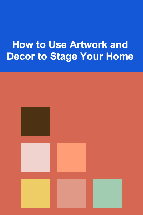 How to Use Artwork and Decor to Stage Your Home