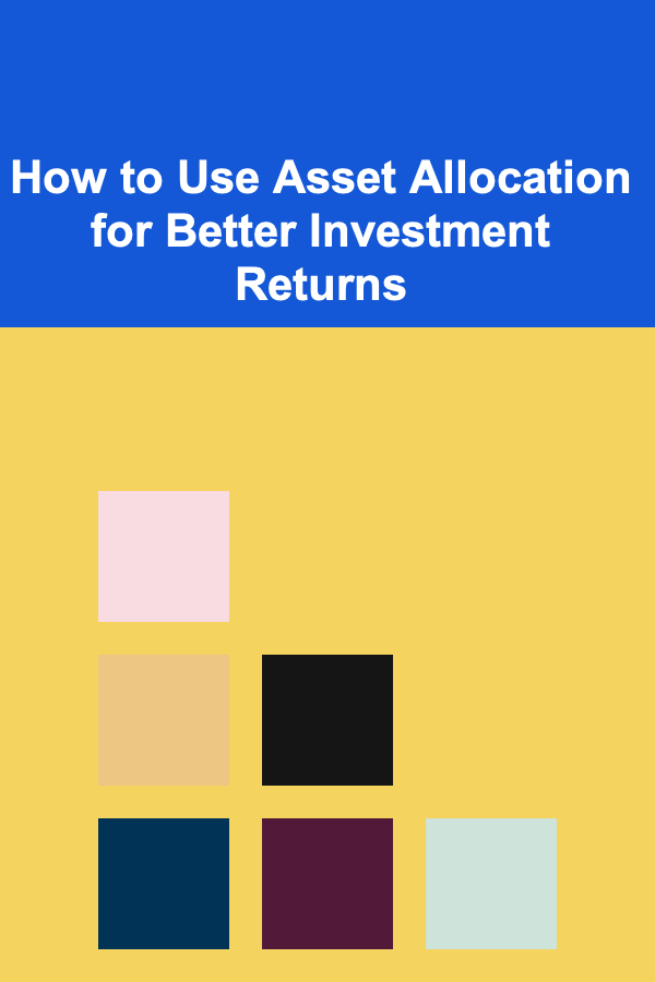 How to Use Asset Allocation for Better Investment Returns