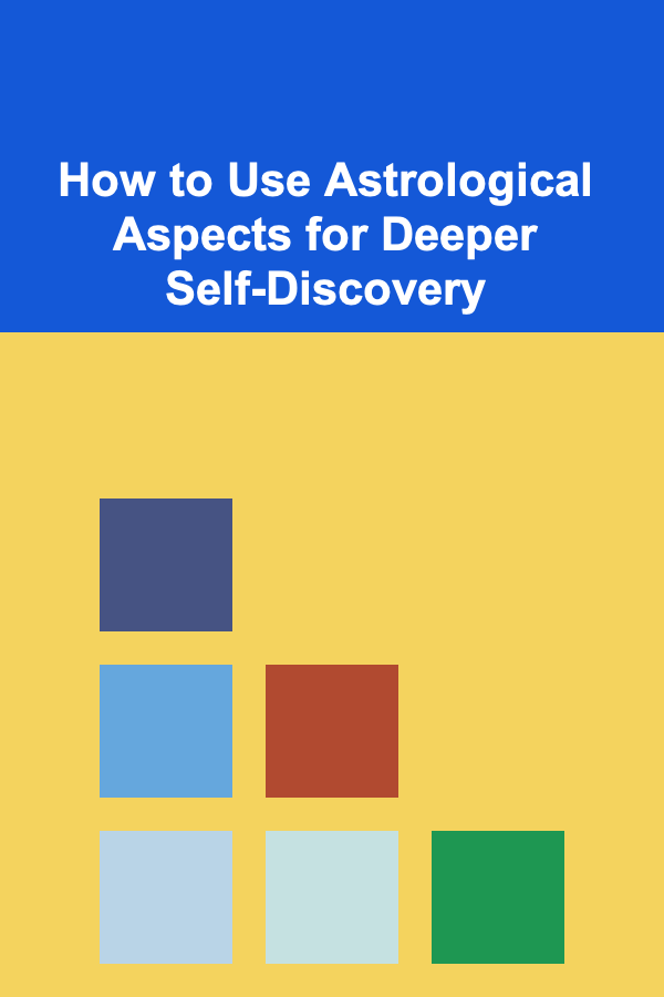 How to Use Astrological Aspects for Deeper Self-Discovery