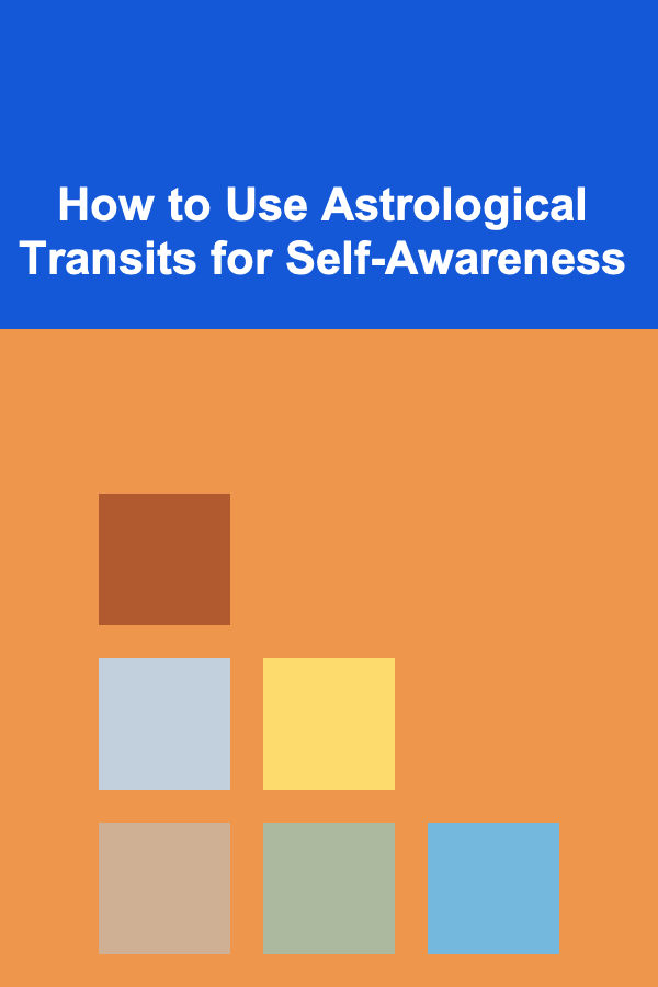 How to Use Astrological Transits for Self-Awareness