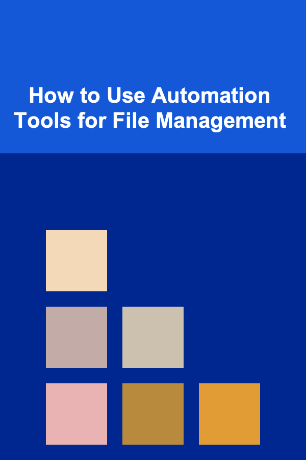 How to Use Automation Tools for File Management