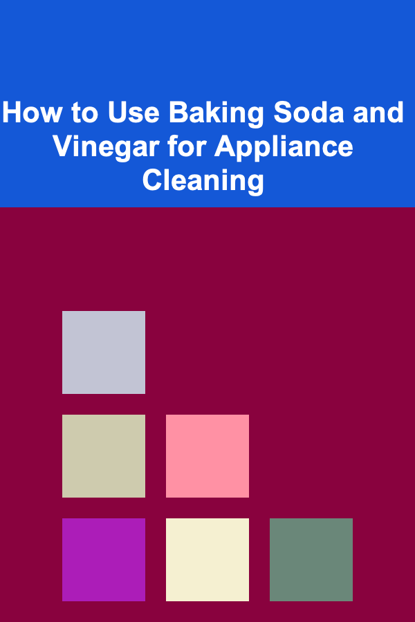 How to Use Baking Soda and Vinegar for Appliance Cleaning