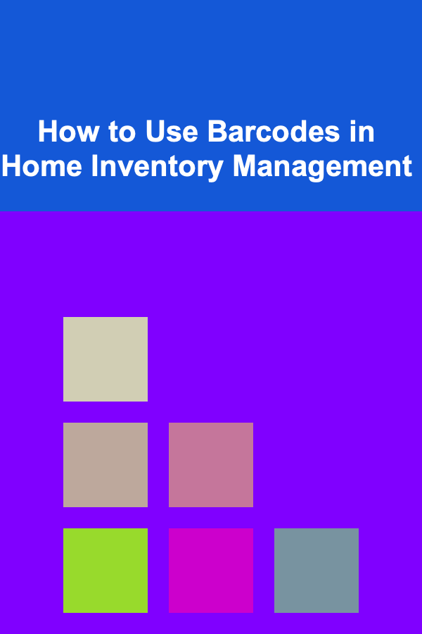 How to Use Barcodes in Home Inventory Management
