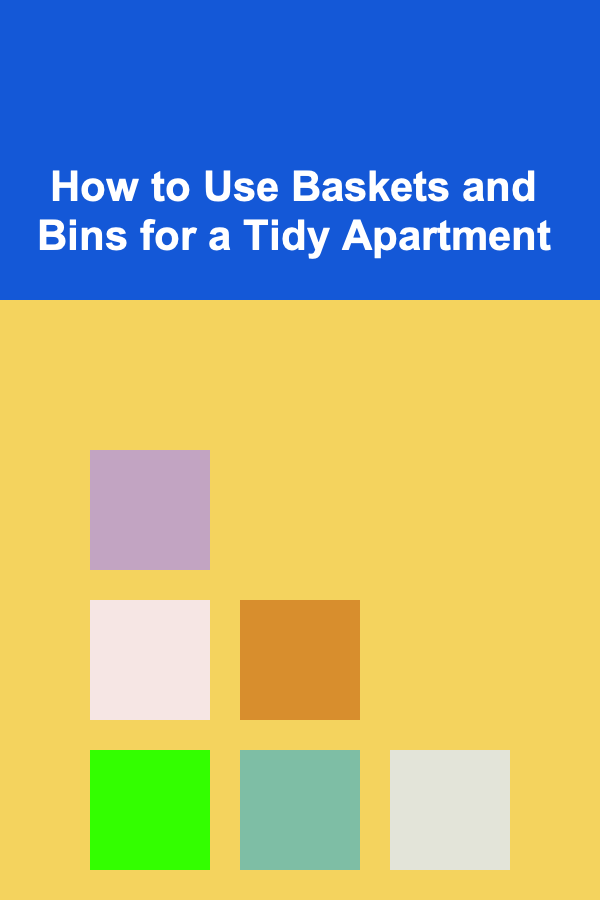 How to Use Baskets and Bins for a Tidy Apartment