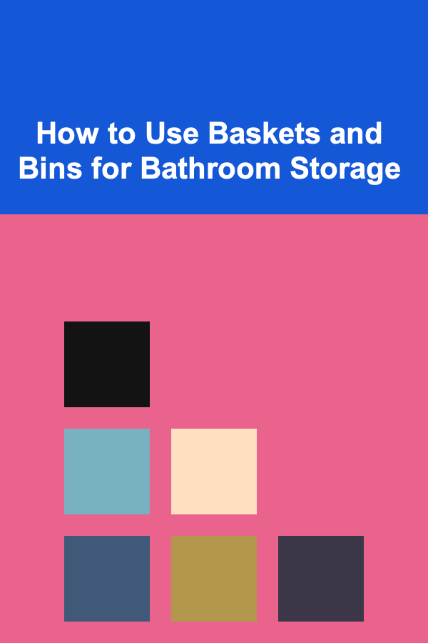 How to Use Baskets and Bins for Bathroom Storage