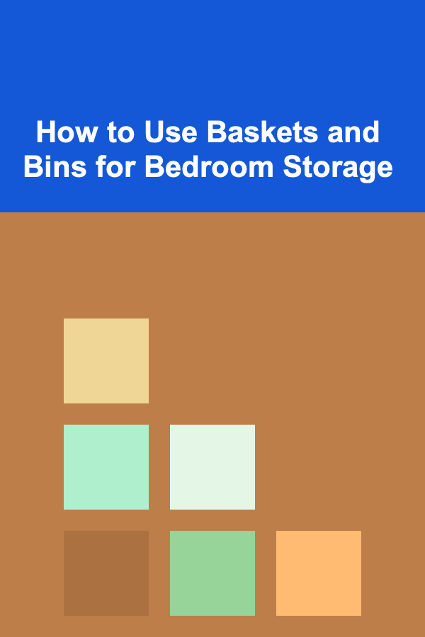 How to Use Baskets and Bins for Bedroom Storage
