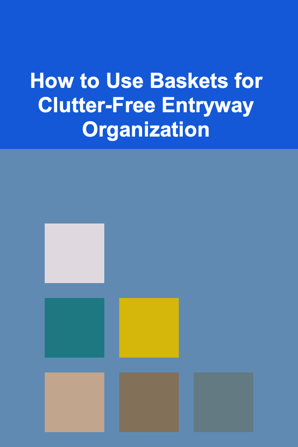 How to Use Baskets for Clutter-Free Entryway Organization