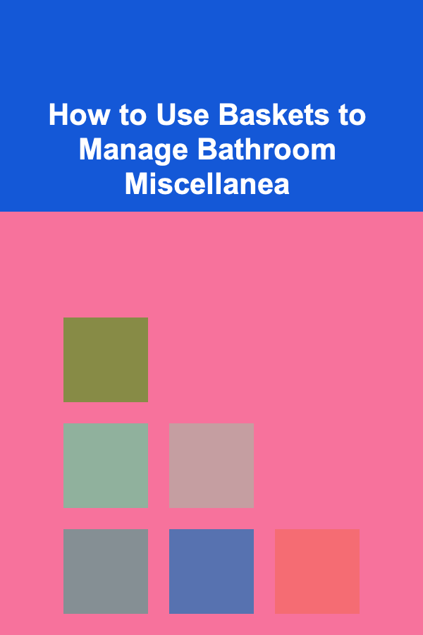 How to Use Baskets to Manage Bathroom Miscellanea