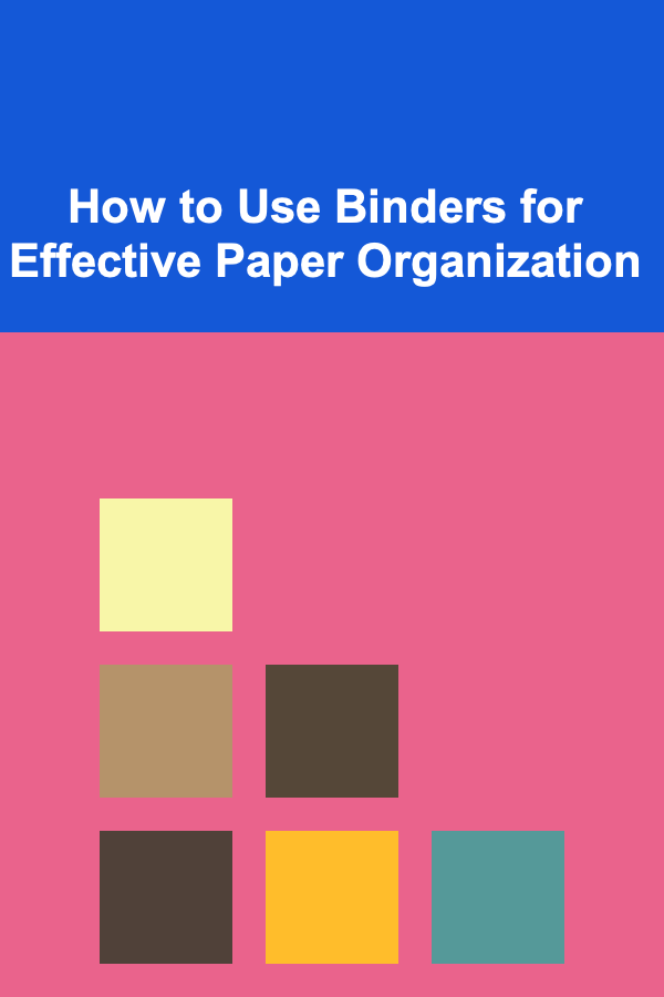How to Use Binders for Effective Paper Organization