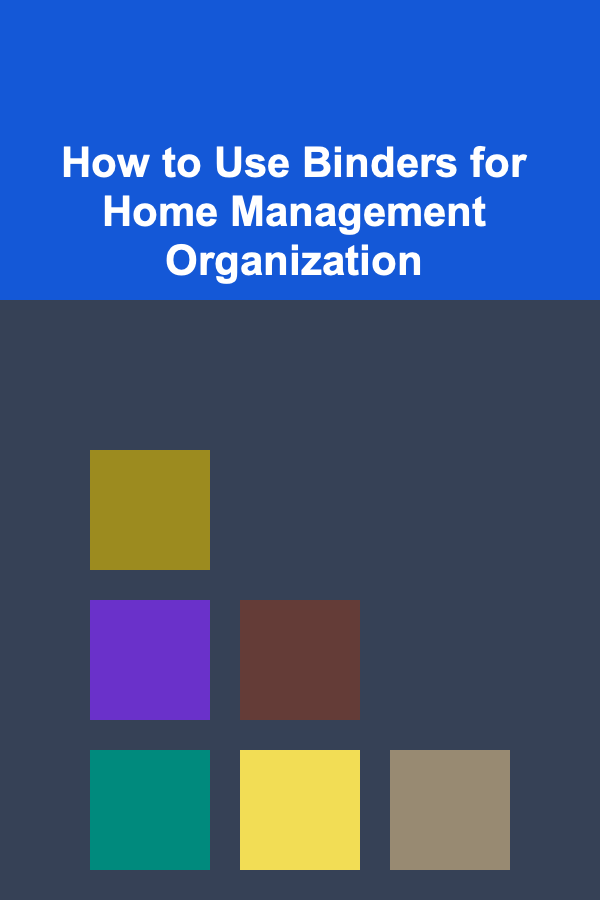 How to Use Binders for Home Management Organization