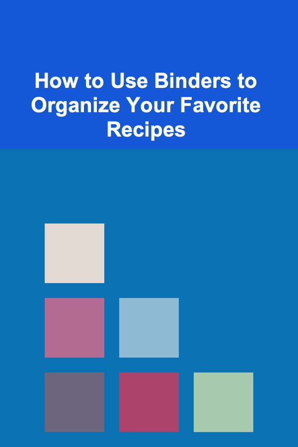 How to Use Binders to Organize Your Favorite Recipes