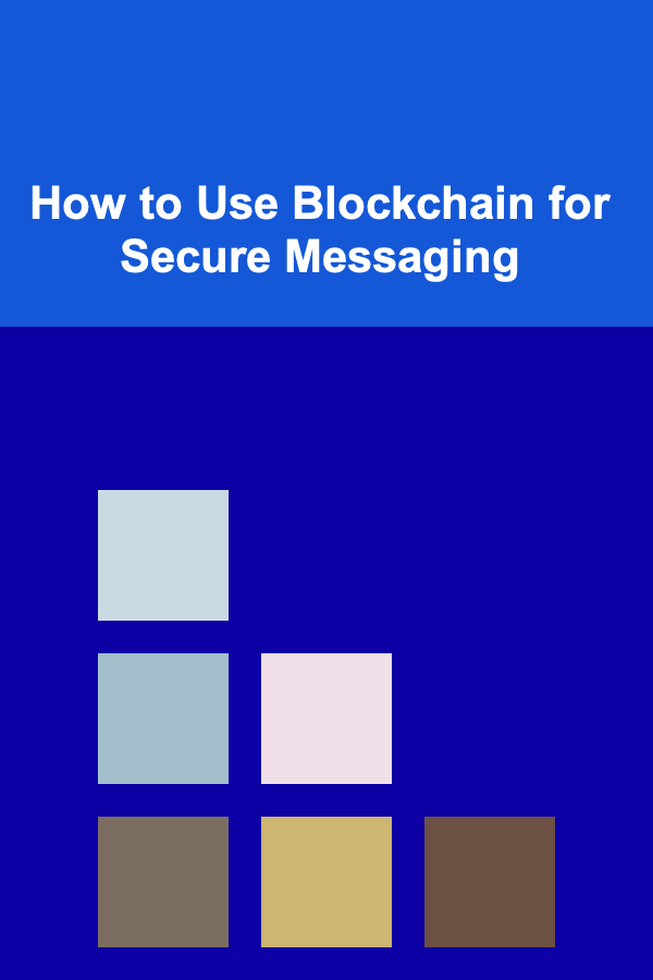 How to Use Blockchain for Secure Messaging