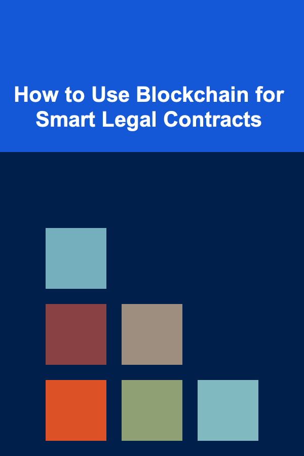 How to Use Blockchain for Smart Legal Contracts