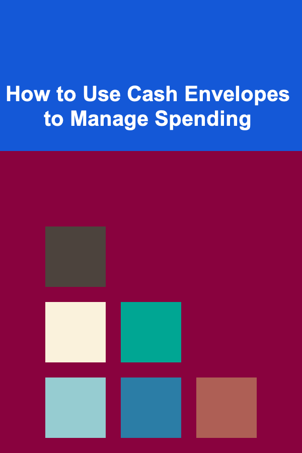 How to Use Cash Envelopes to Manage Spending