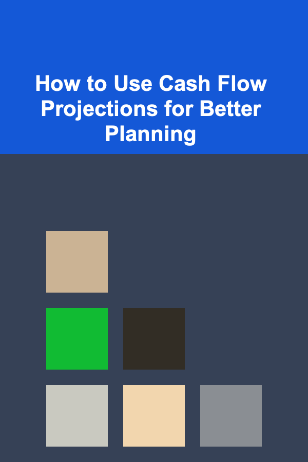 How to Use Cash Flow Projections for Better Planning