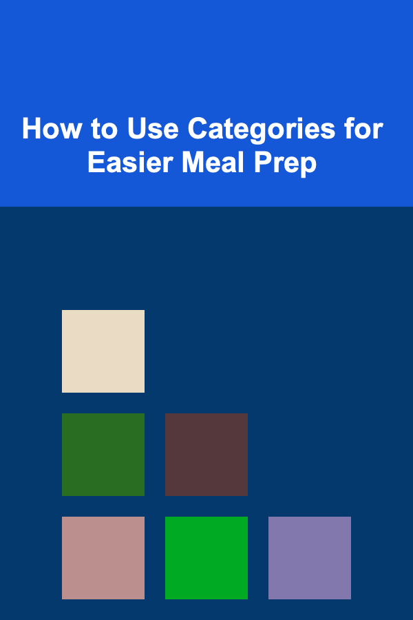 How to Use Categories for Easier Meal Prep