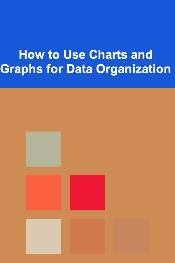 How to Use Charts and Graphs for Data Organization
