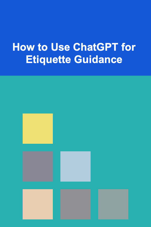 How to Use ChatGPT for Etiquette Guidance