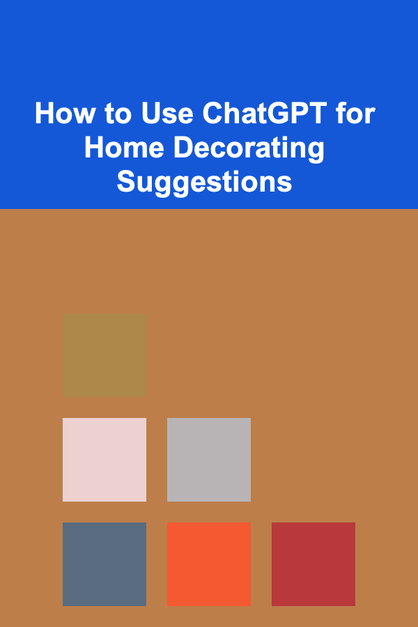 How to Use ChatGPT for Home Decorating Suggestions
