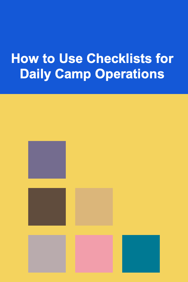 How to Use Checklists for Daily Camp Operations