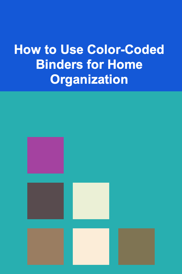 How to Use Color-Coded Binders for Home Organization