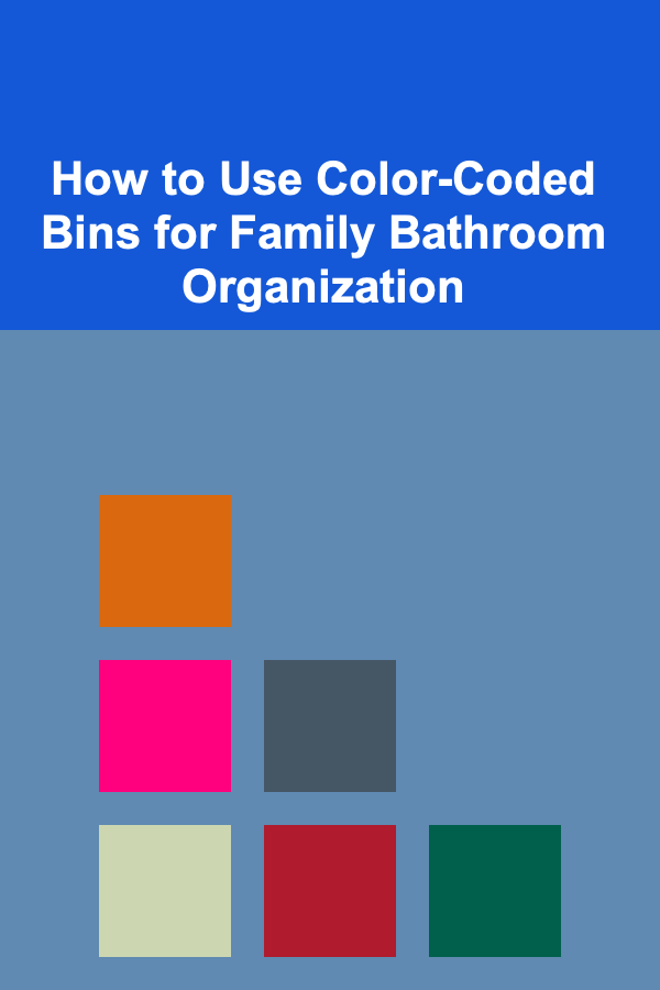 How to Use Color-Coded Bins for Family Bathroom Organization