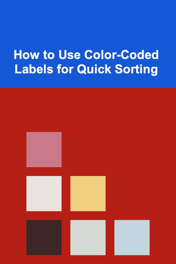 How to Use Color-Coded Labels for Quick Sorting