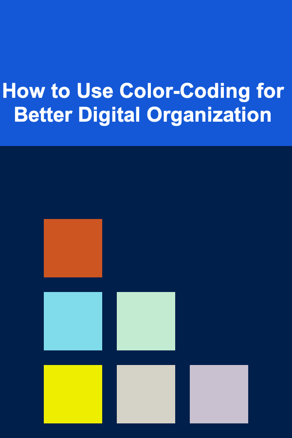 How to Use Color-Coding for Better Digital Organization
