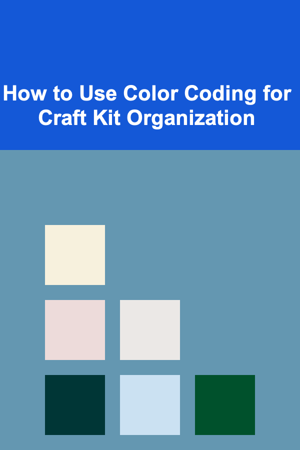 How to Use Color Coding for Craft Kit Organization