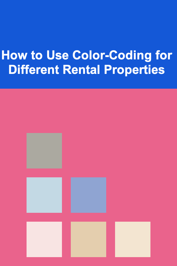 How to Use Color-Coding for Different Rental Properties