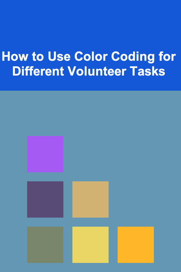 How to Use Color Coding for Different Volunteer Tasks