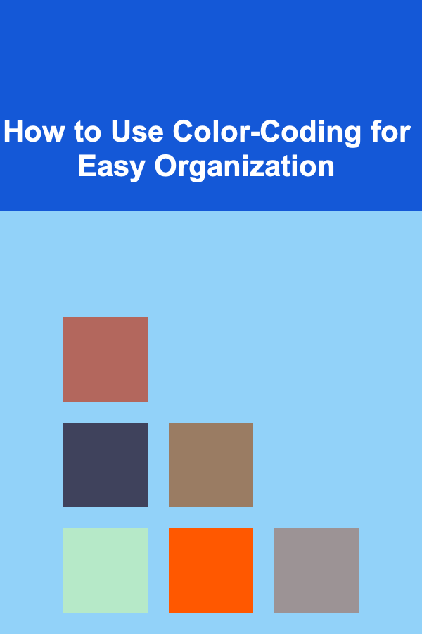 How to Use Color-Coding for Easy Organization